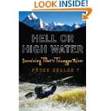 Hell or High Water Surviving Tibets Tsangpo River by Peter Heller 