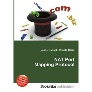  NAT Port Mapping Protocol Ronald Cohn Jesse Russell 