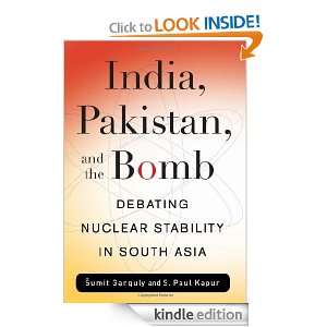 India, Pakistan, and the Bomb Debating Nuclear Stability in South 