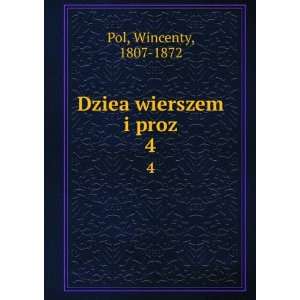  Dziea wierszem i proz. 4 Wincenty, 1807 1872 Pol Books