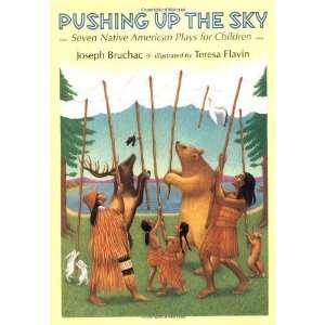  Pushing up the Sky Seven Native American Plays for 