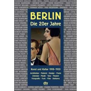 Berlin. Die Zwanzigerjahre Kunst und Kultur 1918   1933  