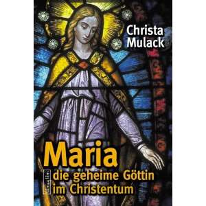 Maria   die geheime Göttin im Christentum  Christa Mulack 