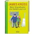   Urgroßvater, die Helden und ich Gebundene Ausgabe von James Krüss