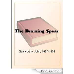 The Burning Spear John Galsworthy  Kindle Store