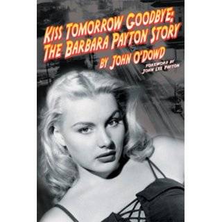    Customer Reviews: Kiss Tomorrow Goodbye: The Barbara Payton Story