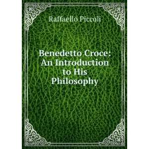  Benedetto Croce An Introduction to His Philosophy 