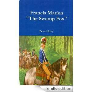Francis Marion The Swamp Fox Peter Horry, Arthur Wyllie  