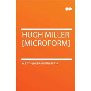  Hugh Miller [microform] W. Keith (William Keith) Leask 