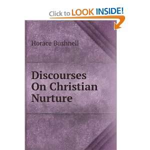  Discourses On Christian Nurture Horace Bushnell Books