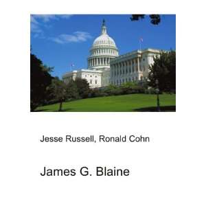  James G. Blaine Ronald Cohn Jesse Russell Books