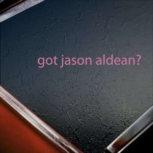  Got Jason Aldean? Pink Decal Country Singer Car Pink 