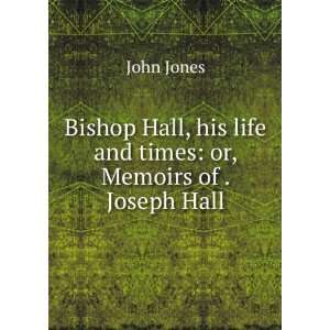  Bishop Hall, his life and times or, Memoirs of . Joseph Hall 