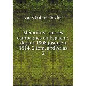   1808 jusquen 1814. 2 tom. and Atlas. 2 Louis Gabriel Suchet Books