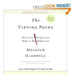  By Malcolm Gladwell: The Tipping Point: How Little Things 