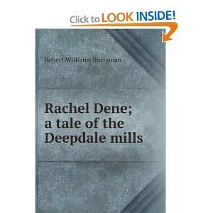  Rachel Dene; a tale of the Deepdale mills Robert Williams 