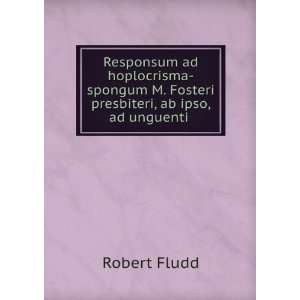   Fosteri presbiteri, ab ipso, ad unguenti . Robert Fludd Books
