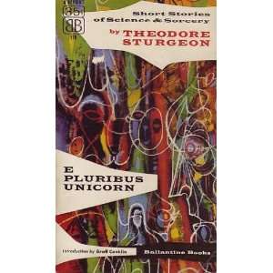  E Pluribus Unicorn: Theodore Sturgeon: Books
