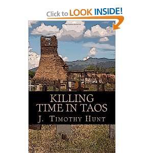  Killing Time in Taos [Paperback] J. Timothy Hunt Books