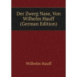   Zwerg Nase, Von Wilhelm Hauff (German Edition) Wilhelm Hauff Books