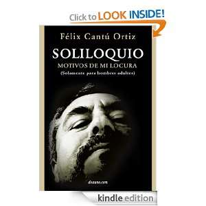 Soliloquio   Motivos de mi locura (Spanish Edition) Félix Cantú 