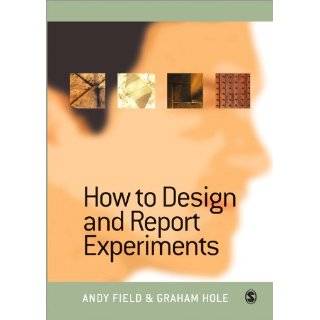 How to Design and Report Experiments by Andy Field and Dr Graham J 